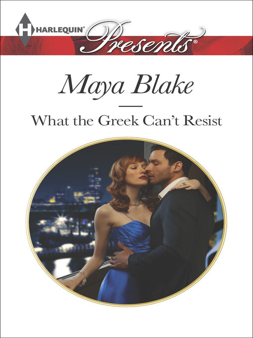 Title details for What the Greek Can't Resist by Maya Blake - Available